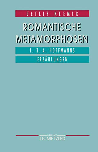 Romantische Metamorphosen: E.T.A. Hoffmanns Erzählungen
